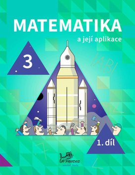 Matematika a její aplikace pro 3. ročník 1. díl