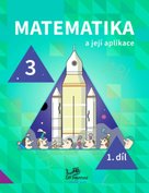 Matematika a její aplikace pro 3. ročník 1. díl