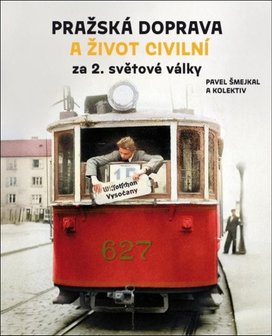 Pražská doprava a život civilní za 2. světové války