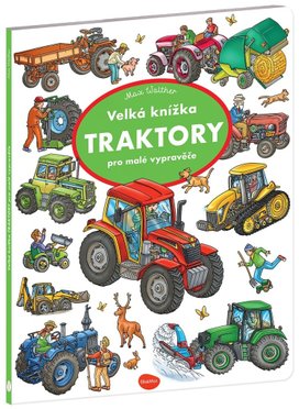 Pátrej & vyprávěj Velká knížka Traktory