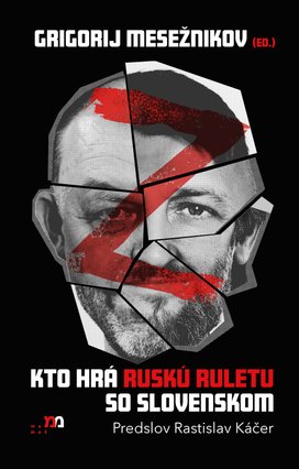 Kto hrá ruskú ruletu so Slovenskom
