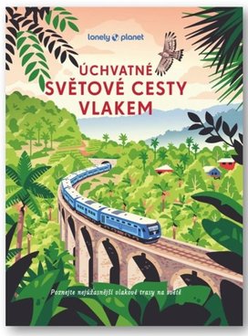 Úchvatné světové cesty vlakem
