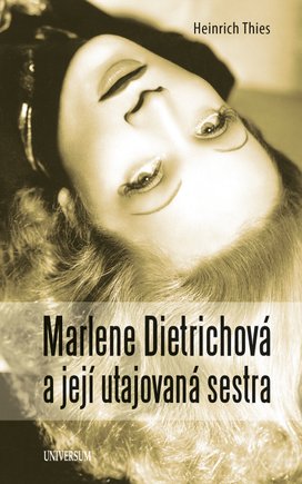 Marlene Dietrichová a její utajovaná sestra