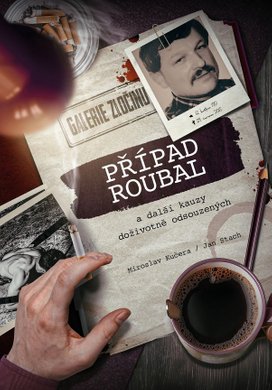 Případ Roubal a další kauzy doživotně odsouzených