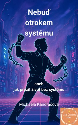 Nebuď otrokem systému