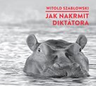 Jak nakrmit diktátora
