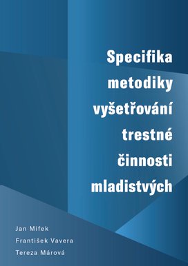 Specifika metodiky vyšetřování trestné činnosti mladistvých