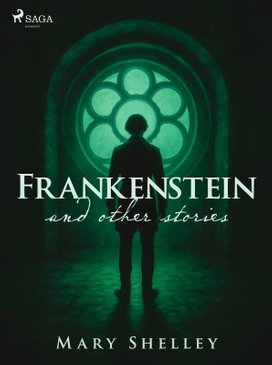 Frankenstein and other stories