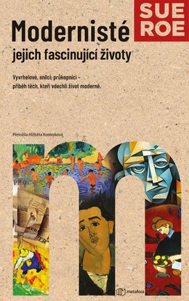 Modernisté - jejich fascinující životy