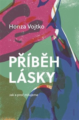 Příběh lásky Jak a proč milujeme