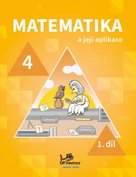 Matematika a její aplikace pro 4. ročník 1. díl