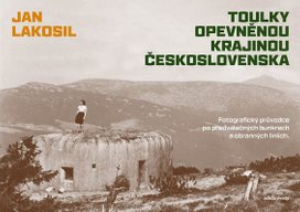 Toulky opevněnou krajinou Československa 