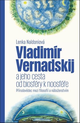 Vladimír Vernadskij a jeho cesta od biosféry k noosféře