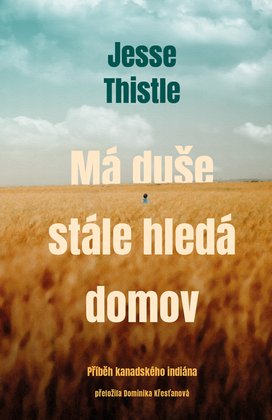 Má duše stále hledá domov: Příběh kanadského indiána