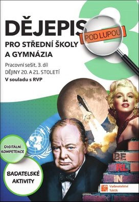 Dějepis pod lupou 3 pro SŠ a gymnázia