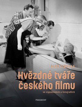 Hvězdné tváře českého filmu ve vzpomínkách a fotografiích
