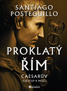 Proklatý Řím: Caesarův vzestup k moci