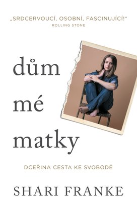 Dům mé matky - Dceřina cesta ke svobodě