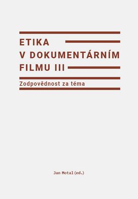 Etika v dokumentárním filmu III: Zodpovědnost za téma