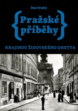 Pražské příběhy Krajinou židovského ghetta