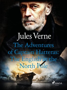 The Adventures of Captain Hatteras: The English at the North Pole