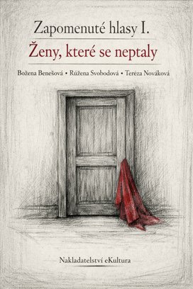 Zapomenuté hlasy I.: Ženy, které se neptaly