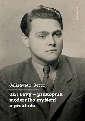 Jiří Levý – průkopník moderního myšlení o překladu
