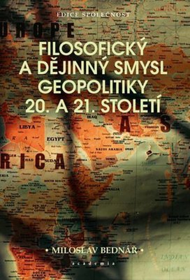 Filosofický a dějinný smysl geopolitiky 20. a 21. století