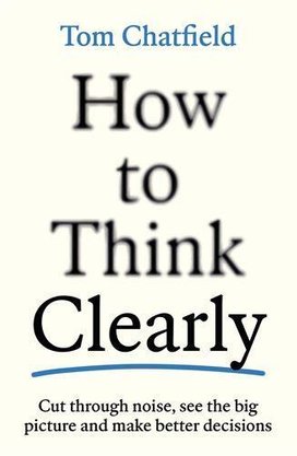 How to Think Clearly