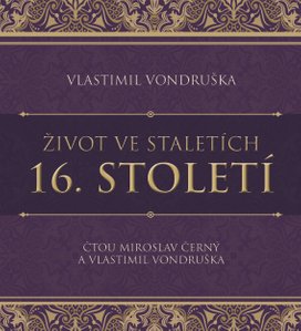 Život ve staletích - 16. století 