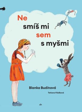 Nesmíš mi sem s myšmi