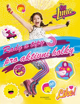 Soy Luna Rady a tipy pro aktivní holky