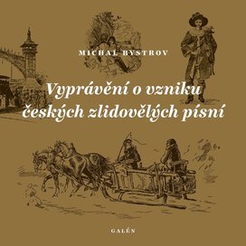Vyprávění o vzniku českých zlidovělých písní