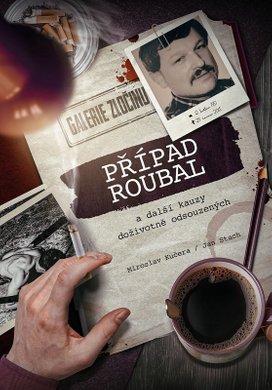 Případ Roubal a další kauzy doživotně odsouzených
