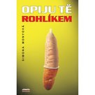 Opiju tě rohlíkem