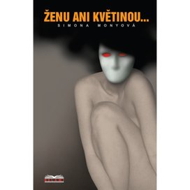 Ženu ani květinou...