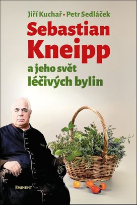 Sebastian Kneipp a jeho svět léčivých bylin