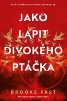 Jako lapit divokého ptáčka