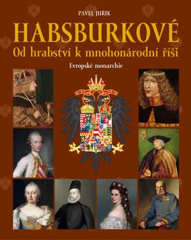Habsburkové Od hrabství k mnohonárodní říši