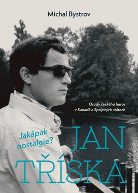 Jan Tříska Jakápak nostalgie?