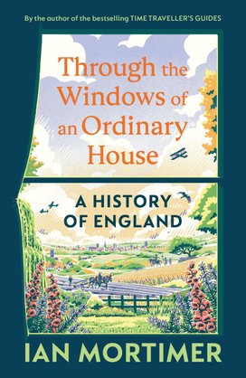 Through the Windows of an Ordinary House: A History of England