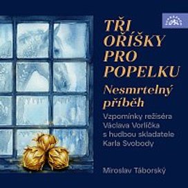Tři oříšky pro Popelku - Nesmrtelný příběh (Vzpomínky režiséra Václava Vorlíčka s hudbou skladatele Karla Svobody)