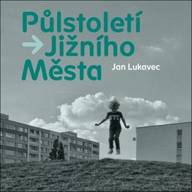 Půlstoletí Jižního Města