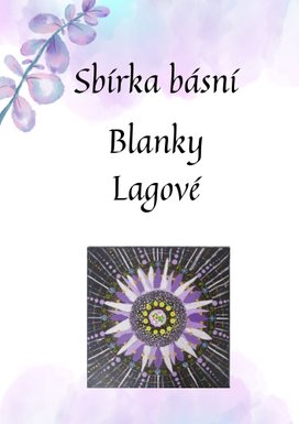 Sbírka básní nejen Blanky Lagové
