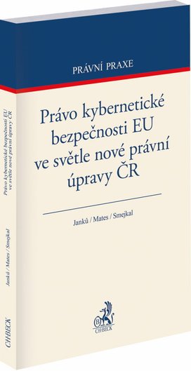 Právo kybernetické bezpečnosti EU ve světle nové právní úpravy ČR