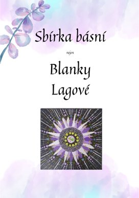Sbírka básní nejen Blanky Lagové